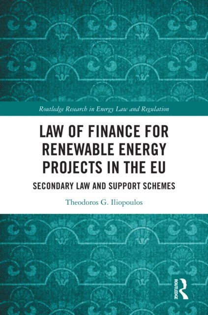 Theodoros G. Iliopoulos - Law of Finance for Renewable Energy Projects in the EU, E-bok