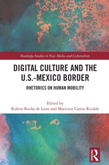 Maricruz Castro Ricalde, Rubria Rocha de Luna - Digital Culture and the U.S.-Mexico Border, E-bok
