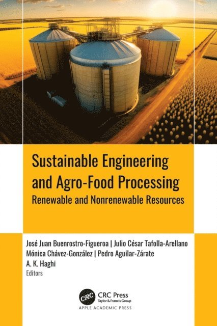 A. K. Haghi, Pedro Aguilar-Zarate, Monica Chavez-Gonzalez, Julio Cesar Tafolla-Arellano, Jose Juan Buenrostro-Figueroa - Sustainable Engineering and Agro-Food Processing, E-bok