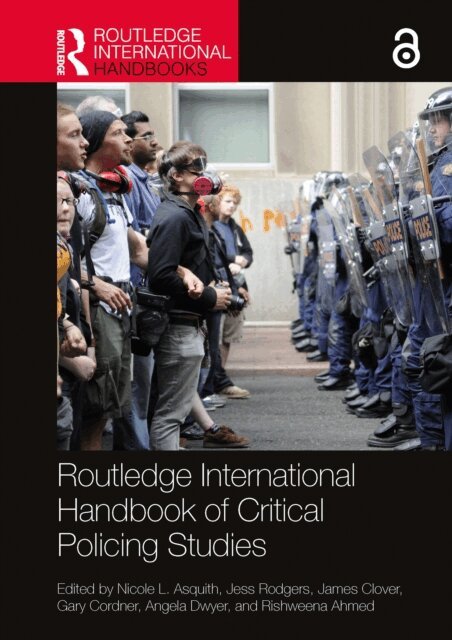 Rishweena Ahmed, Angela Dwyer, Gary Cordner, James Clover, Jess Rodgers, Nicole L. Asquith - Routledge International Handbook of Critical Policing Studies, E-bok