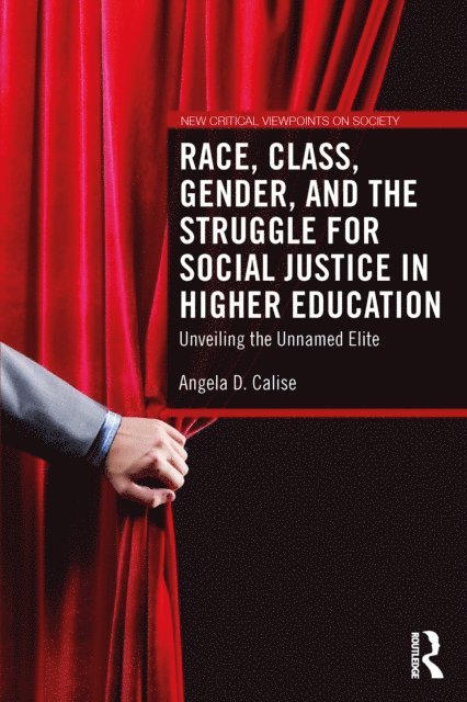 Angela D. Calise - Race, Class, Gender, and the Struggle for Social Justice in Higher Education, E-bok