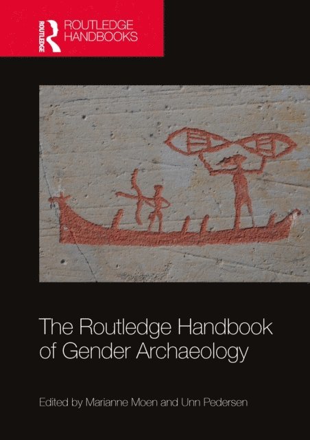 Unn Pedersen, Marianne Moen - Routledge Handbook of Gender Archaeology, E-bok