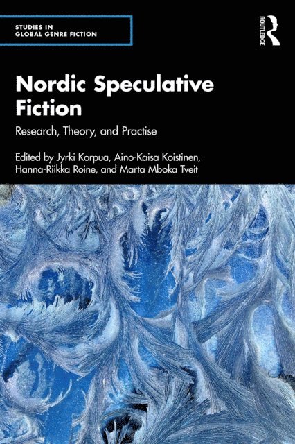 Marta Mboka Tveit, Hanna-Riikka Roine, Aino-Kaisa Koistinen, Jyrki Korpua - Nordic Speculative Fiction, E-bok