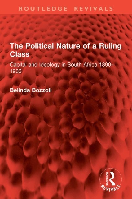 Belinda Bozzoli - Political Nature of a Ruling Class, E-bok