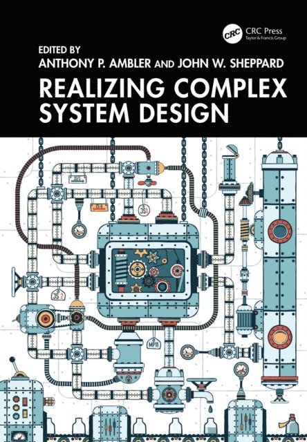John W. Sheppard, Anthony P. Ambler - Realizing Complex Integrated Systems, E-bok
