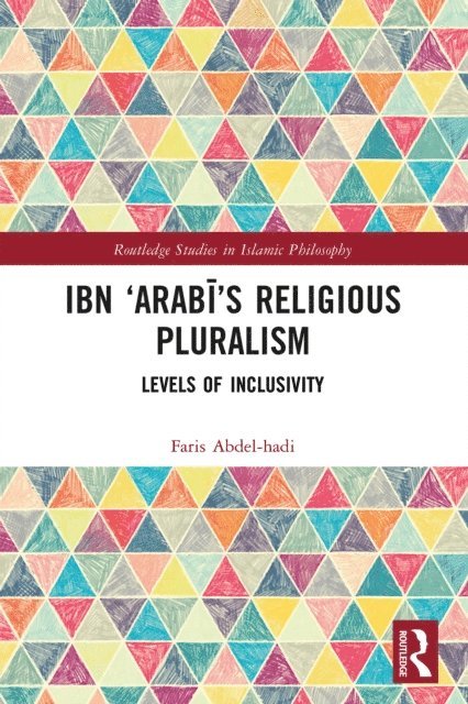 Faris Abdel-hadi - Ibn 'Arabi's Religious Pluralism, E-bok