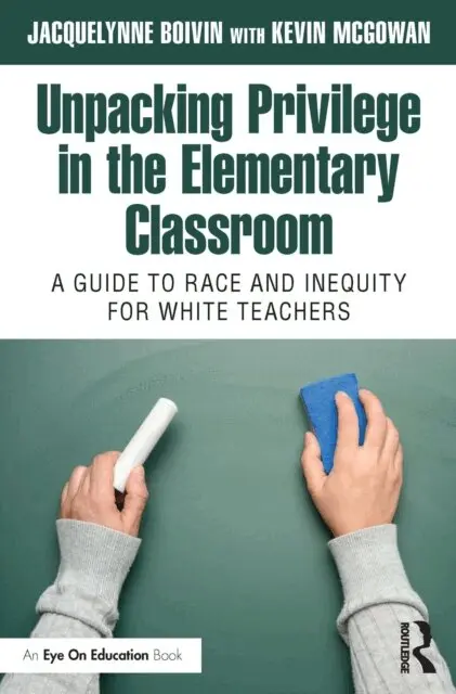 Kevin McGowan, Jacquelynne Boivin - Unpacking Privilege in the Elementary Classroom, E-bok. Tillgänglighet: Lägg i varukorg