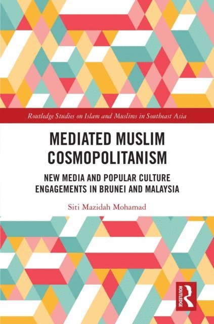 Siti Mazidah Mohamad - Mediated Muslim Cosmopolitanism, E-bok