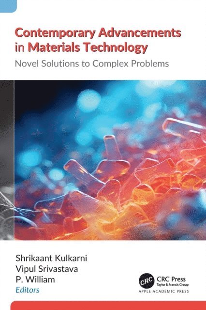 P. William, Vipul Srivastava, Shrikaant Kulkarni - Contemporary Advancements in Materials Technology, E-bok