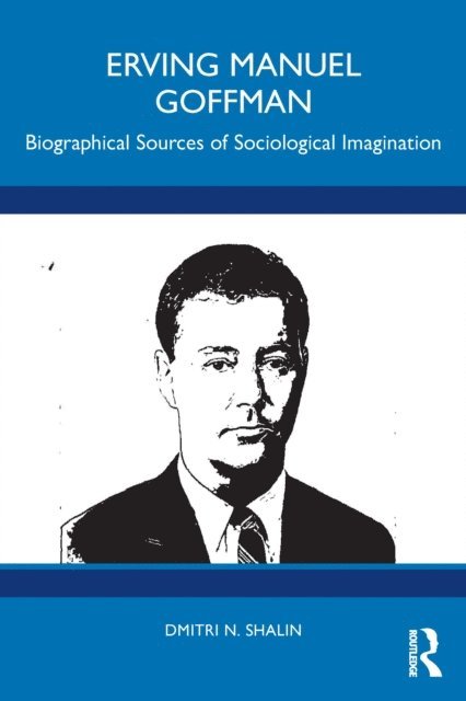 Dmitri N. Shalin - Erving Manuel Goffman, E-bok