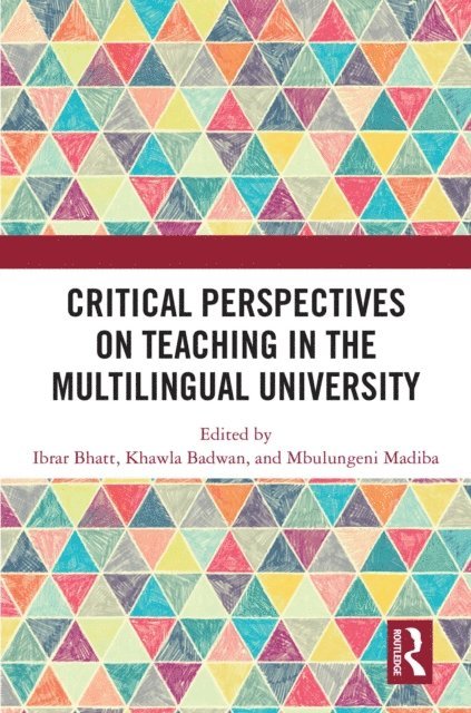 Mbulungeni Madiba, Khawla Badwan, Ibrar Bhatt - Critical Perspectives on Teaching in the Multilingual University, E-bok