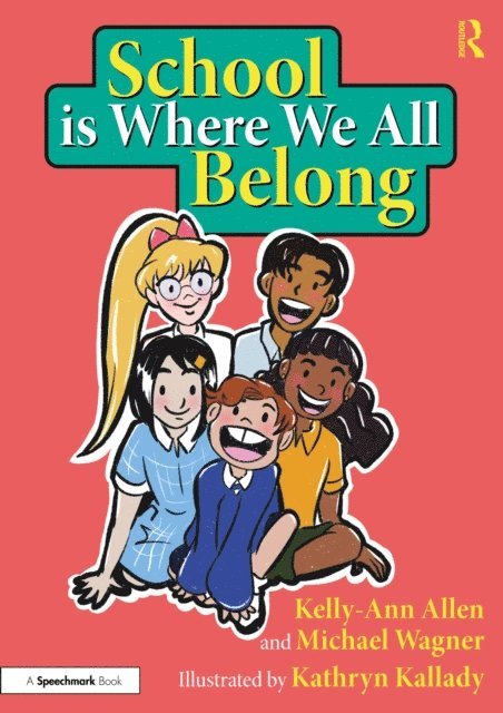 Kathryn Kallady, Michael Wagner, Kelly-Ann Allen - School is Where We All Belong: A Story About Building a Sense of Belonging Outside of Home, E-bok