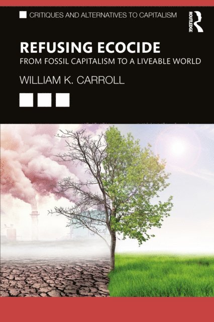 William K. Carroll - Refusing Ecocide, E-bok