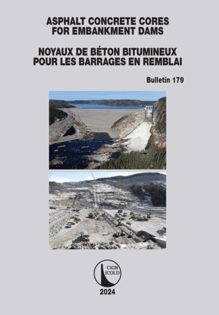 ICOLD CIGB - Asphalt Concrete Cores for Embankment Dams / Noyaux de Beton Bitumineux Pour Les Barrages en Remblai, E-bok