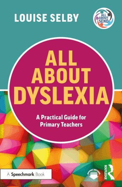 Louise Selby - All About Dyslexia: A Practical Guide for Primary Teachers, E-bok