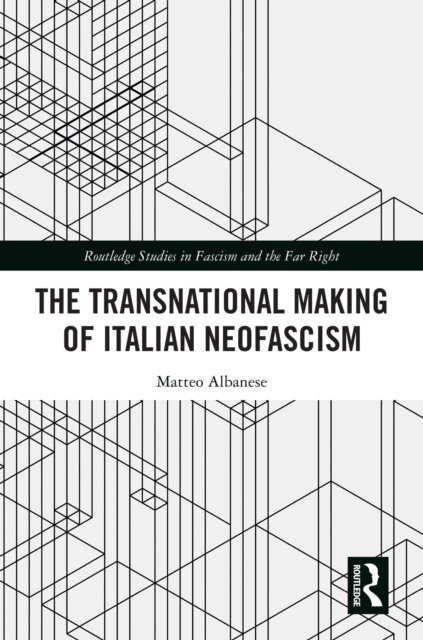 Matteo Albanese - Transnational Making of Italian Neofascism, E-bok