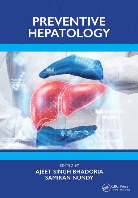 Samiran Nundy, Ajeet Singh Bhadoria - Preventive Hepatology, E-bok