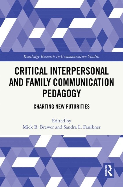 Sandra L. Faulkner, Mick B. Brewer - Critical Interpersonal and Family Communication Pedagogy, E-bok