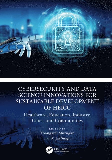W. Jai Singh, Thangavel Murugan - Cybersecurity and Data Science Innovations for Sustainable Development of HEICC, E-bok