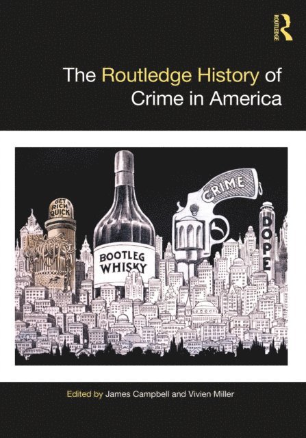 Vivien Miller, James Campbell - Routledge History of Crime in America, E-bok