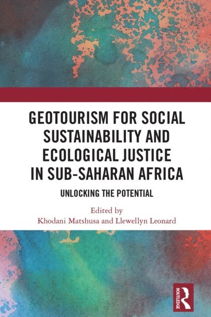 Llewellyn Leonard, Khodani Matshusa - GeoTourism for Social Sustainability and Ecological Justice in Sub-Saharan Africa, E-bok