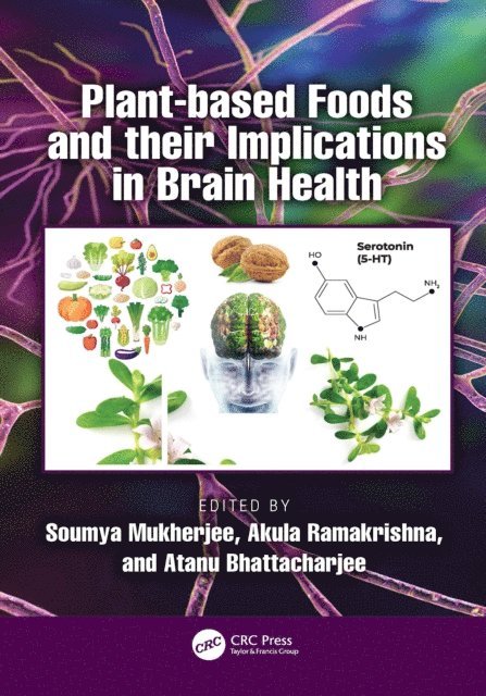 Atanu Bhattacharjee, Akula Ramakrishna, Soumya Mukherjee - Plant-based Foods and their Implications in Brain Health, E-bok