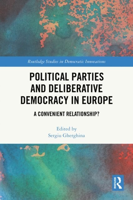 Sergiu Gherghina - Political Parties and Deliberative Democracy in Europe, E-bok