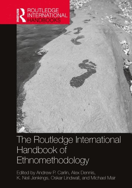 Michael Mair, Oskar Lindwall, K. Neil Jenkings, Alex Dennis, Andrew P. Carlin - Routledge International Handbook of Ethnomethodology, E-bok