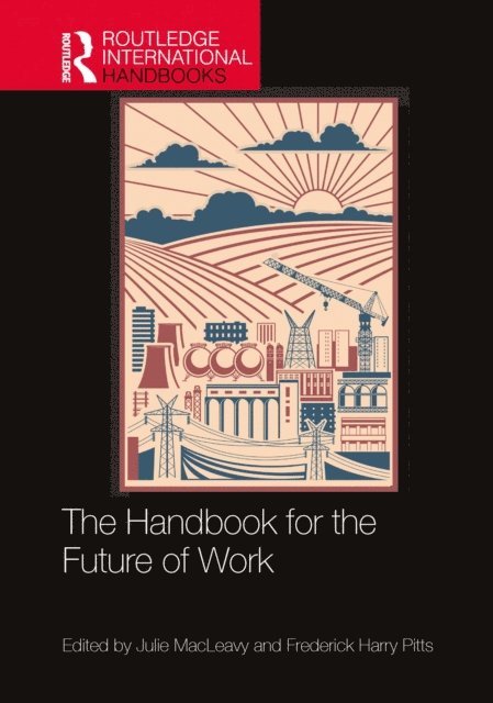Frederick Harry Pitts, Julie MacLeavy - Handbook for the Future of Work, E-bok