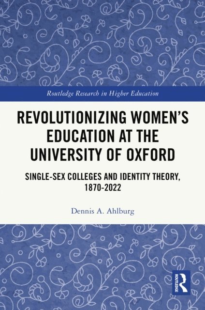 Dennis A. Ahlburg - Revolutionizing Women's Education at the University of Oxford, E-bok