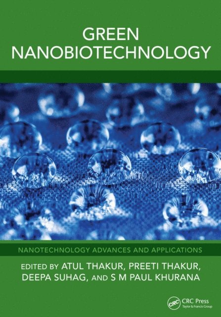 S M Paul Khurana, Deepa Suhag, Preeti Thakur, Atul Thakur - Green Nanobiotechnology, E-bok