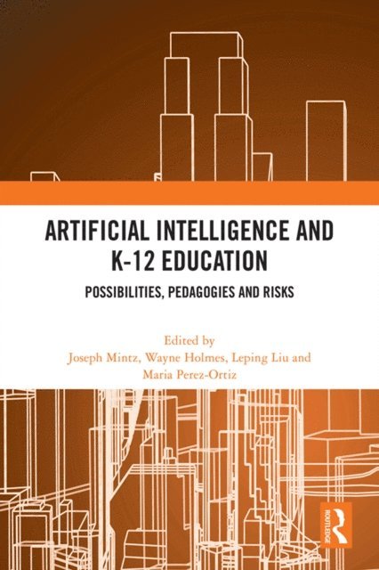 Maria Perez-Ortiz, Leping Liu, Wayne Holmes, Joseph Mintz - Artificial Intelligence and K-12 Education, E-bok