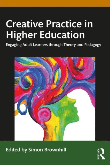 Simon Brownhill - Creative Practice in Higher Education, E-bok