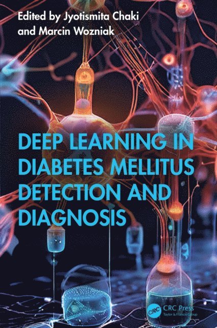Marcin Wozniak, Jyotismita Chaki - Deep Learning in Diabetes Mellitus Detection and Diagnosis, E-bok