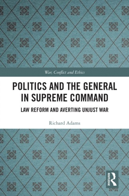 Richard Adams - Politics and the General in Supreme Command, E-bok