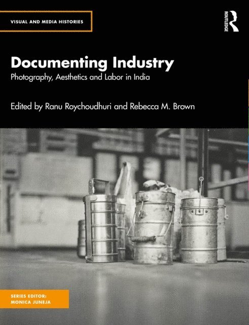 Rebecca M. Brown, Ranu Roychoudhuri - Documenting Industry, E-bok