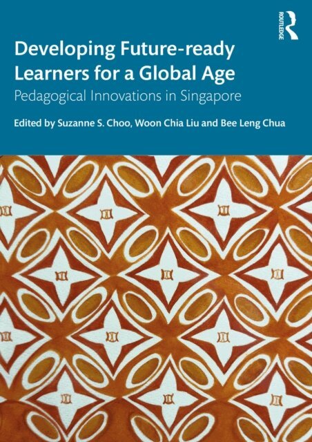 Bee Leng Chua, Woon Chia Liu, Suzanne S. Choo - Developing Future-ready Learners for a Global Age, E-bok