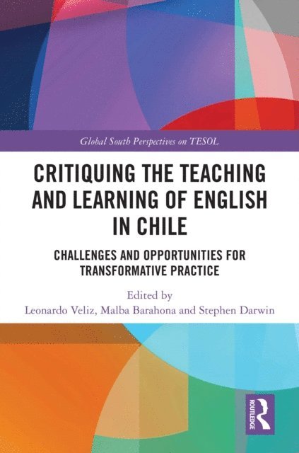 Stephen Darwin, Malba Barahona, Leonardo Veliz - Critiquing the Teaching and Learning of English in Chile, E-bok