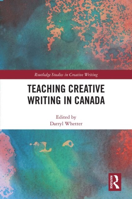 Darryl Whetter - Teaching Creative Writing in Canada, E-bok