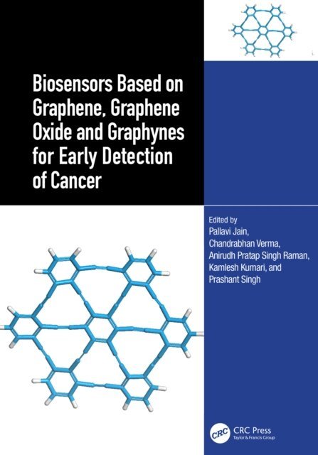 Prashant Singh, Kamlesh Kumari, Anirudh Pratap Singh Raman, Chandrabhan Verma, Pallavi Jain - Biosensors Based on Graphene, Graphene Oxide and Graphynes for Early Detection of Cancer, E-bok