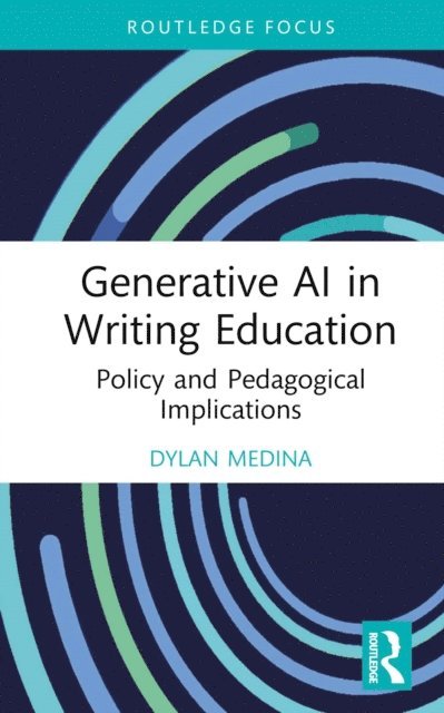 Dylan Medina - Generative AI in Writing Education, E-bok