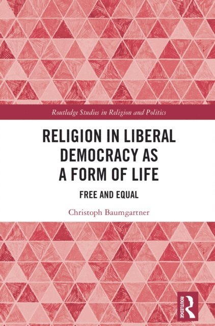 Christoph Baumgartner - Religion in Liberal Democracy as a Form of Life, E-bok