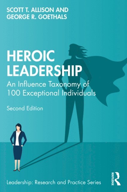 George R. Goethals, Scott T. Allison - Heroic Leadership, E-bok