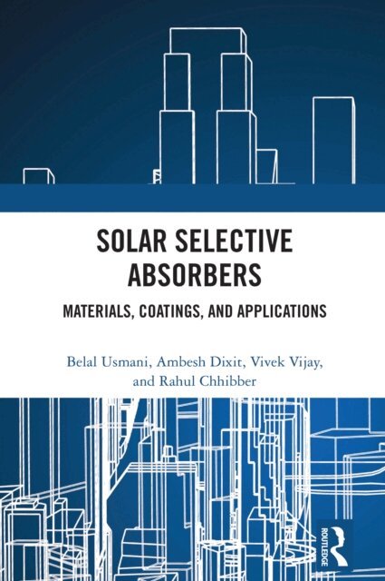 Rahul Chhibber, Vivek Vijay, Ambesh Dixit, Belal Usmani - Solar Selective Absorbers, E-bok