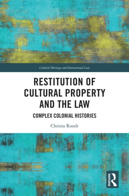 Christa Roodt - Restitution of Cultural Property and the Law, E-bok