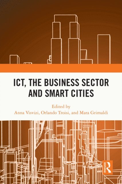 Mara Grimaldi, Orlando Troisi, Anna Visvizi - ICT, the Business Sector and Smart Cities, E-bok