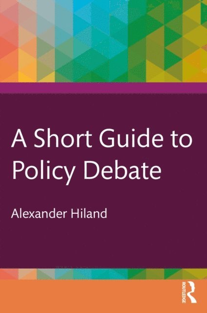 Alexander Hiland - Short Guide to Policy Debate, E-bok. Tillgänglighet: Lägg i varukorg