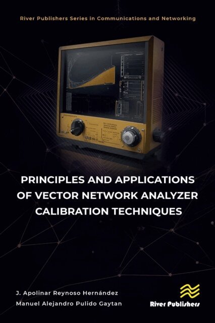 Manuel Alejandro Pulido Gaytan, J. Apolinar Reynoso Hernandez - Principles and Applications of Vector Network Analyzer Calibration Techniques, E-bok