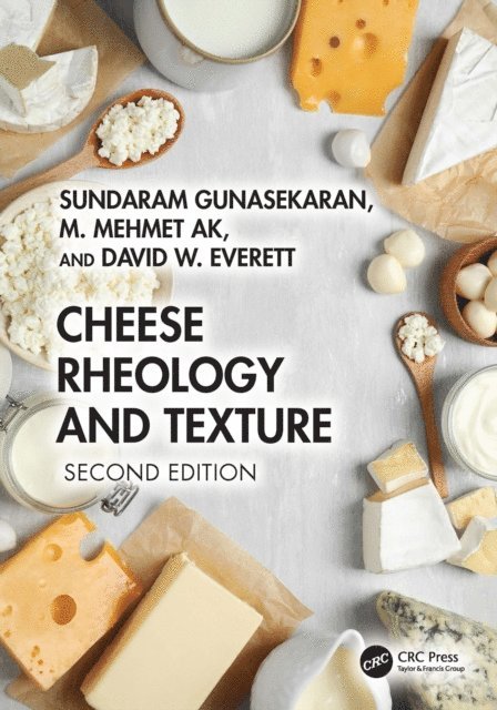 David W. Everett, M. Mehmet Ak, Sundaram Gunasekaran - Cheese Rheology and Texture, E-bok