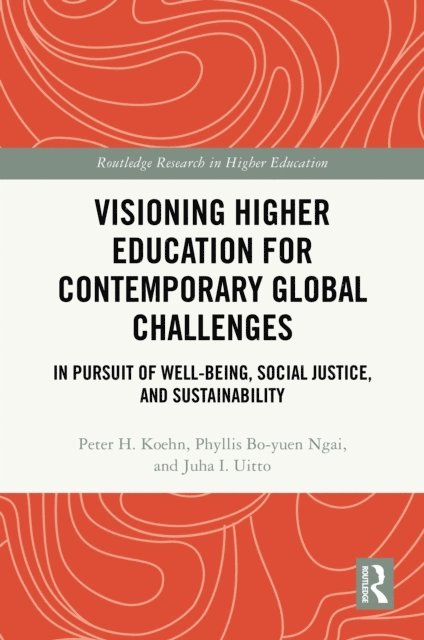 Juha I. Uitto, Phyllis Bo-yuen Ngai, Peter H. Koehn - Visioning Higher Education for Contemporary Global Challenges, E-bok